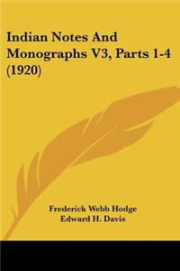 Indian Notes And Monographs V3, Parts 1-4 (1920)