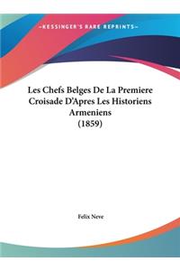 Les Chefs Belges de La Premiere Croisade D'Apres Les Historiens Armeniens (1859)