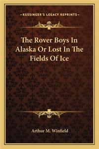 The Rover Boys In Alaska Or Lost In The Fields Of Ice