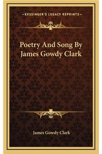 Poetry and Song by James Gowdy Clark