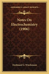 Notes On Electrochemistry (1906)
