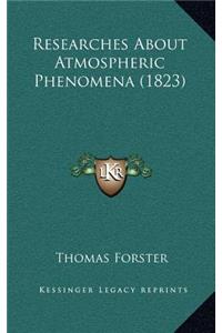 Researches About Atmospheric Phenomena (1823)