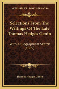 Selections from the Writings of the Late Thomas Hedges Genin