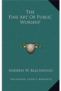 The Fine Art of Public Worship