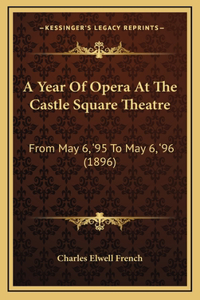 A Year Of Opera At The Castle Square Theatre