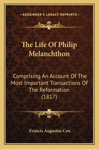 The Life Of Philip Melanchthon