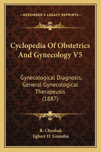 Cyclopedia Of Obstetrics And Gynecology V5