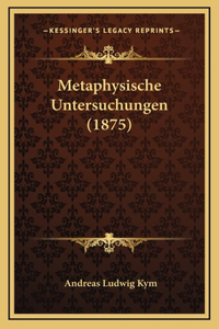 Metaphysische Untersuchungen (1875)