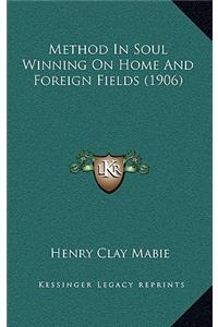 Method In Soul Winning On Home And Foreign Fields (1906)