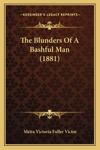 Blunders Of A Bashful Man (1881)
