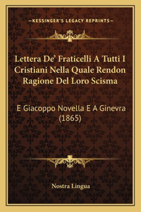 Lettera De' Fraticelli A Tutti I Cristiani Nella Quale Rendon Ragione Del Loro Scisma: E Giacoppo Novella E A Ginevra (1865)