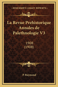 La Revue Prehistorique Annales de Palethnologie V3