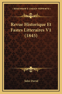 Revue Historique Et Fastes Litteraires V1 (1845)