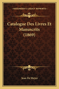 Catalogue Des Livres Et Manuscrits (1869)