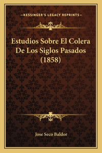 Estudios Sobre El Colera De Los Siglos Pasados (1858)