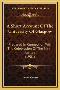 A Short Account Of The University Of Glasgow