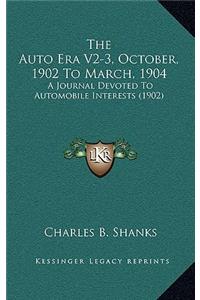 The Auto Era V2-3, October, 1902 To March, 1904