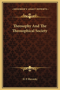 Theosophy And The Theosophical Society