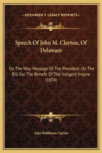 Speech Of John M. Clayton, Of Delaware