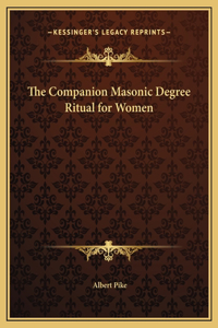 The Companion Masonic Degree Ritual for Women