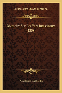 Memoire Sur Les Vers Intestinaux (1858)