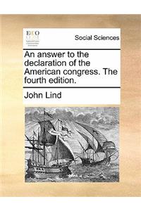Answer to the Declaration of the American Congress. the Fourth Edition.