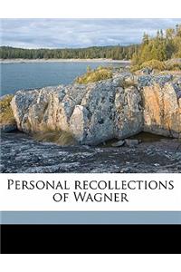 Personal Recollections of Wagner