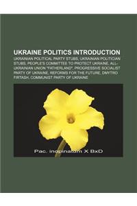 Ukraine Politics Introduction: Ukrainian Political Party Stubs, Ukrainian Politician Stubs, People's Committee to Protect Ukraine