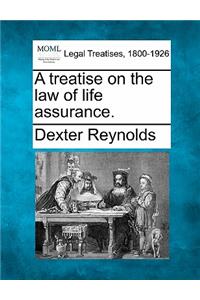 Treatise on the Law of Life Assurance.
