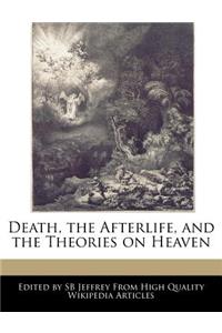Death, the Afterlife, and the Theories on Heaven