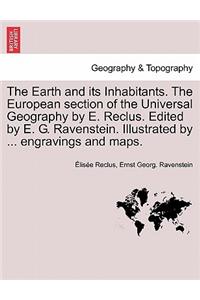 The Earth and Its Inhabitants. the European Section of the Universal Geography by E. Reclus. Edited by E. G. Ravenstein. Illustrated by ... Engravings