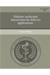 Polymer-Surfactant Interactions for Delivery Applications.