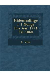 H Idemaalinger I Norge Fra AAR 1774 Til 1860