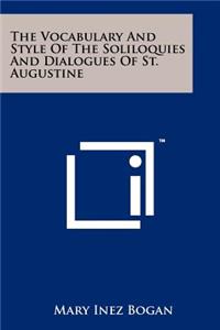 The Vocabulary and Style of the Soliloquies and Dialogues of St. Augustine