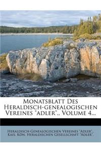 Monatsblatt Des Heraldisch-Genealogischen Vereines Adler., Volume 4...