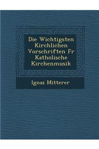 Die Wichtigsten Kirchlichen Vorschriften Fur Katholische Kirchenmusik