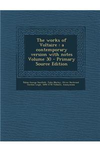 The Works of Voltaire: A Contemporary Version with Notes Volume 30
