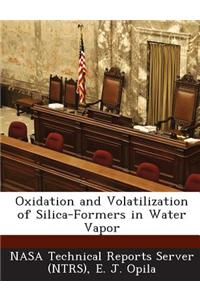 Oxidation and Volatilization of Silica-Formers in Water Vapor