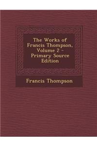 The Works of Francis Thompson, Volume 2