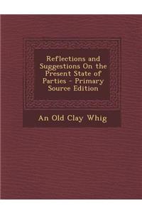 Reflections and Suggestions on the Present State of Parties