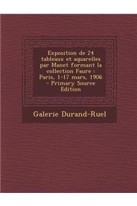 Exposition de 24 Tableaux Et Aquarelles Par Manet Formant La Collection Faure: Paris, 1-17 Mars, 1906