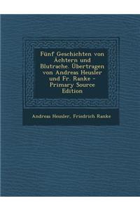 Funf Geschichten Von Achtern Und Blutrache. Ubertragen Von Andreas Heusler Und Fr. Ranke