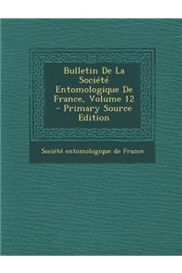 Bulletin de La Societe Entomologique de France, Volume 12