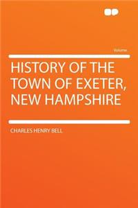 History of the Town of Exeter, New Hampshire