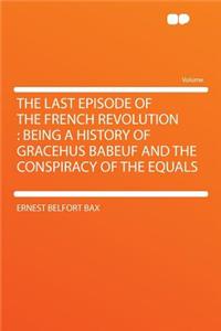 The Last Episode of the French Revolution