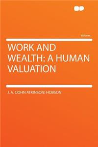 Work and Wealth: A Human Valuation: A Human Valuation