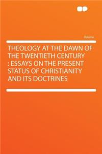 Theology at the Dawn of the Twentieth Century