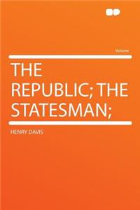 The Republic; The Statesman;