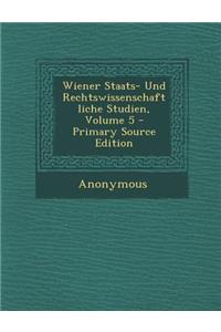 Wiener Staats- Und Rechtswissenschaftliche Studien, Volume 5 - Primary Source Edition