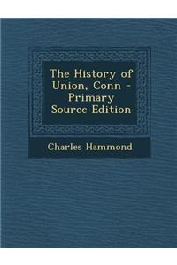 The History of Union, Conn - Primary Source Edition